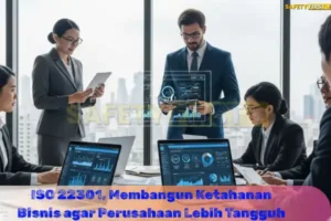 ISO 22301, Membangun Ketahanan Bisnis agar Perusahaan Lebih Tangguh